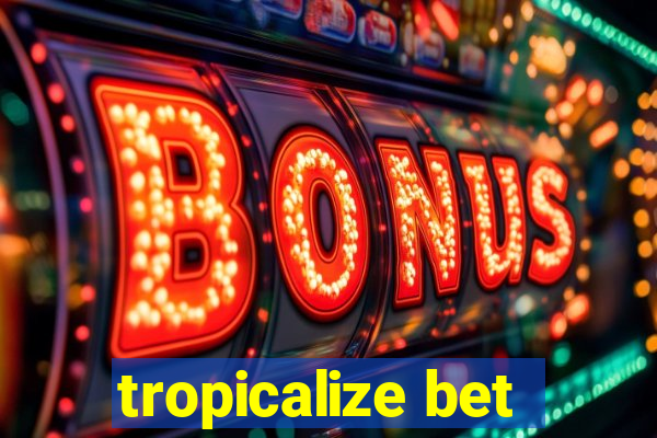 tropicalize bet